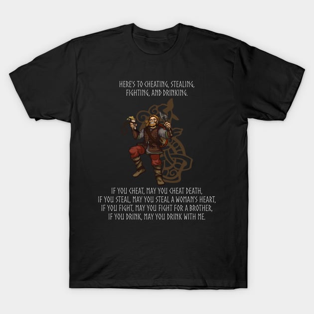 Viking Warrior Toast To Cheating Stealing Fighting Drinking T-Shirt by Styr Designs